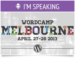 I'm Speaking at WordCamp Melbourne 2013