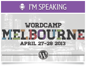 I'm Speaking at WordCamp Melbourne 2013